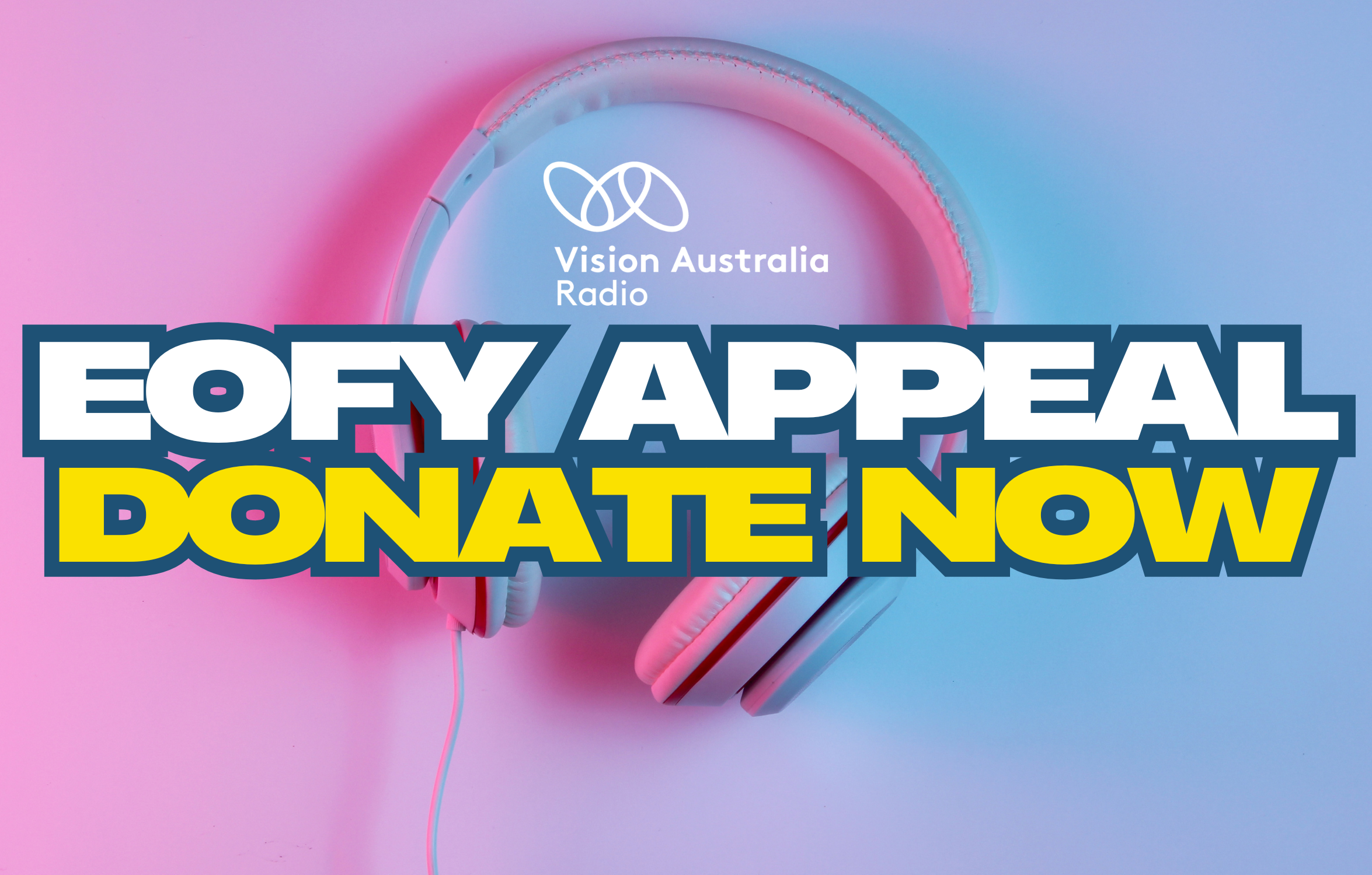 Vision Australia Radio logo, text "EOFY Appeal Donate Now"