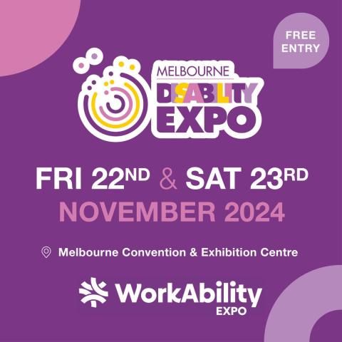 Melbourne Disability Expo, Friday 22nd and Saturday 23rd November 2024, Melbourne Convention and Exhibition Centre, Workability Expo