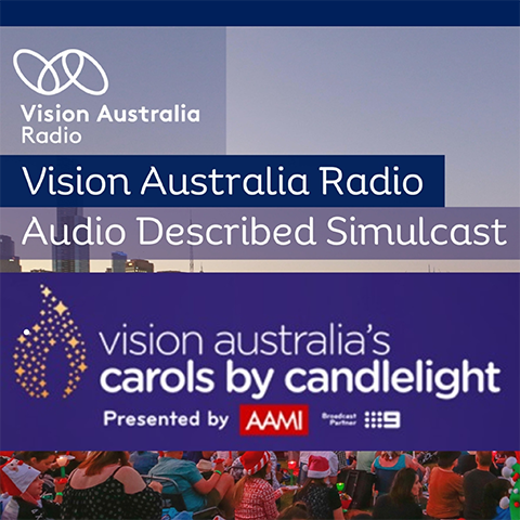 Vision Australia Radio, Audio Described Simulcast, Vision Australia's Carols By Candlelight presented by AAMI, broadcast partner Nine